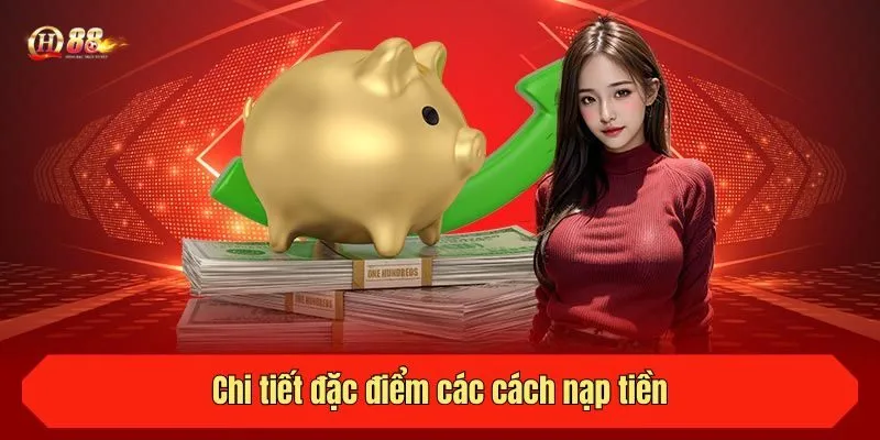 Chi tiết đặc điểm các cách nạp tiền