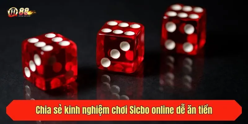 Chia sẻ kinh nghiệm chơi Sicbo online dễ ăn tiền từ QH88