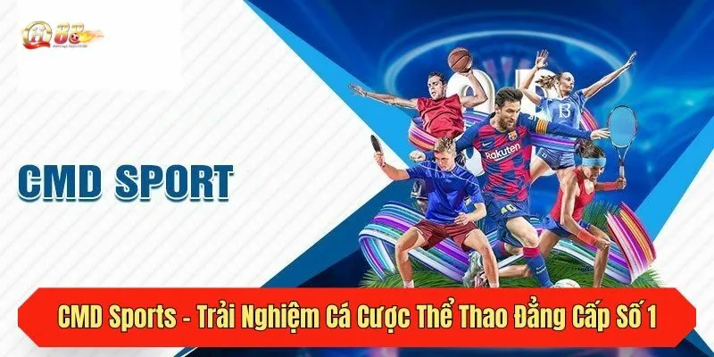 CMD Sports - Trải Nghiệm Cá Cược Thể Thao Đẳng Cấp Số 1