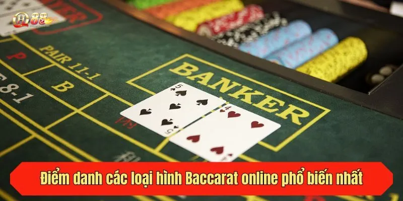 Điểm danh các loại hình Baccarat online phổ biến nhất