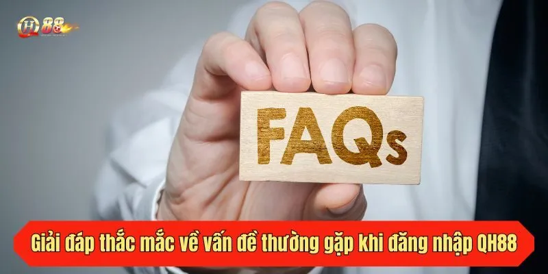 Giải đáp thắc mắc về vấn đề thường gặp khi đăng nhập QH88