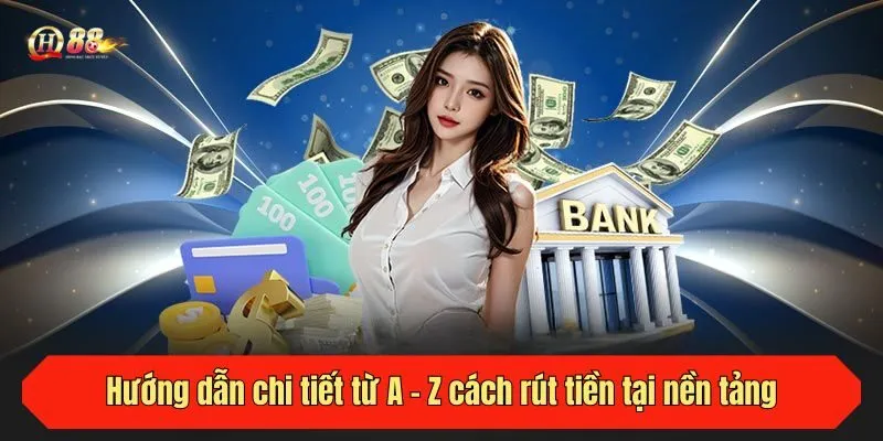 Hướng dẫn chi tiết từ A - Z cách rút tiền tại nền tảng QH88