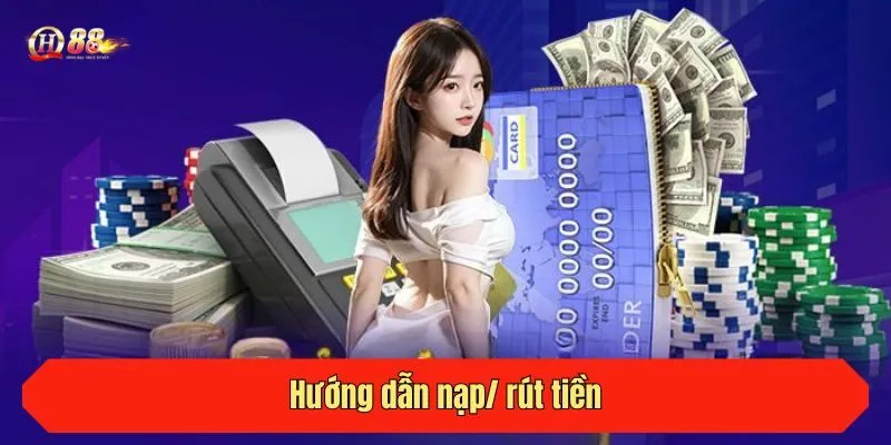 Hướng dẫn nạp/ rút tiền