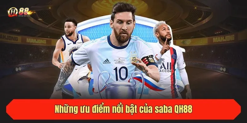 NHững ưu điểm nổi bật của saba QH88