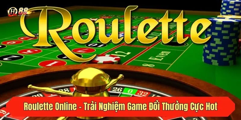 Roulette Online - Trải Nghiệm Game Đổi Thưởng Cực Hot